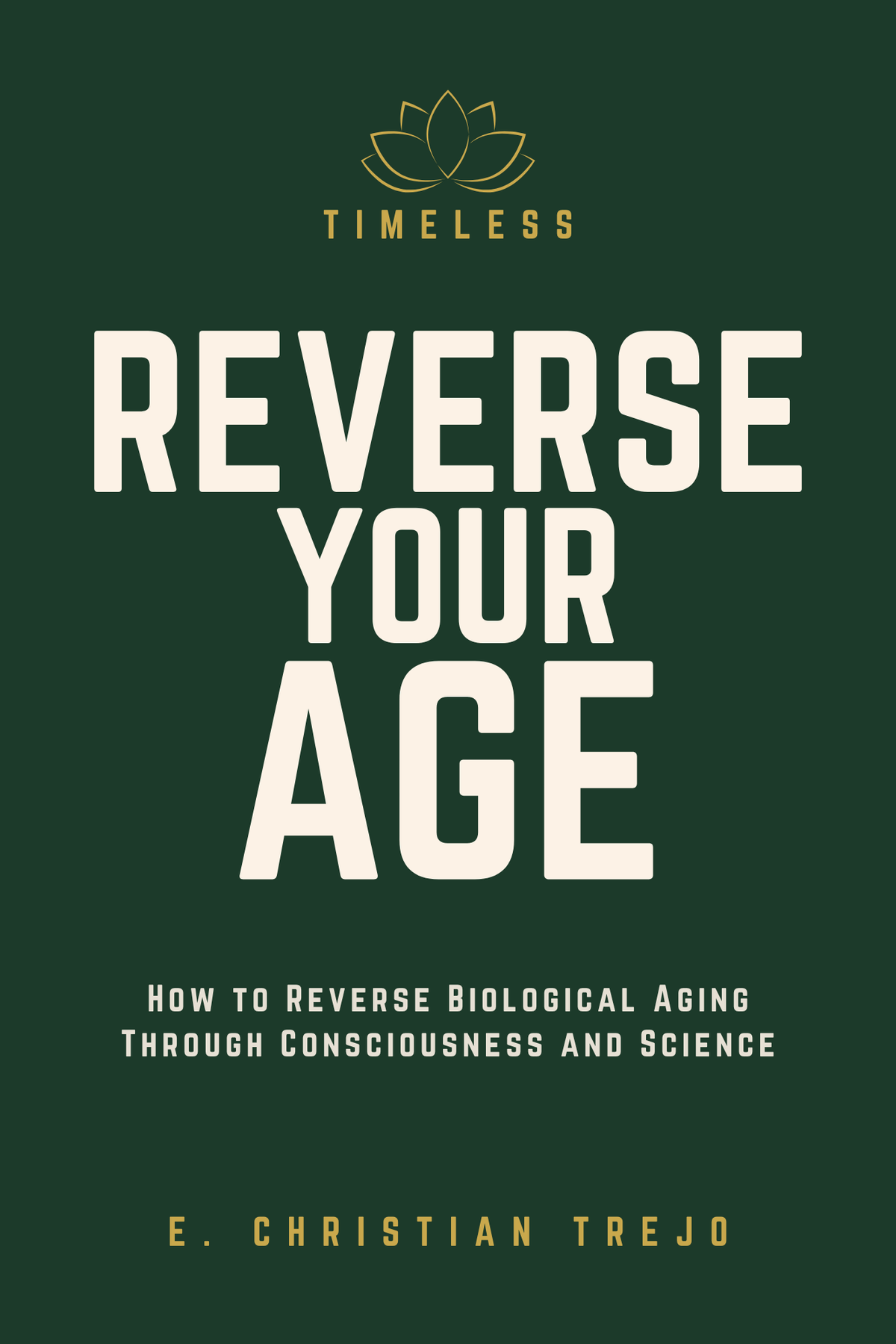 Timeless — Reverse Your Age: How to Reverse Biological Aging Aging Through Consciousness and Science (Paperback)