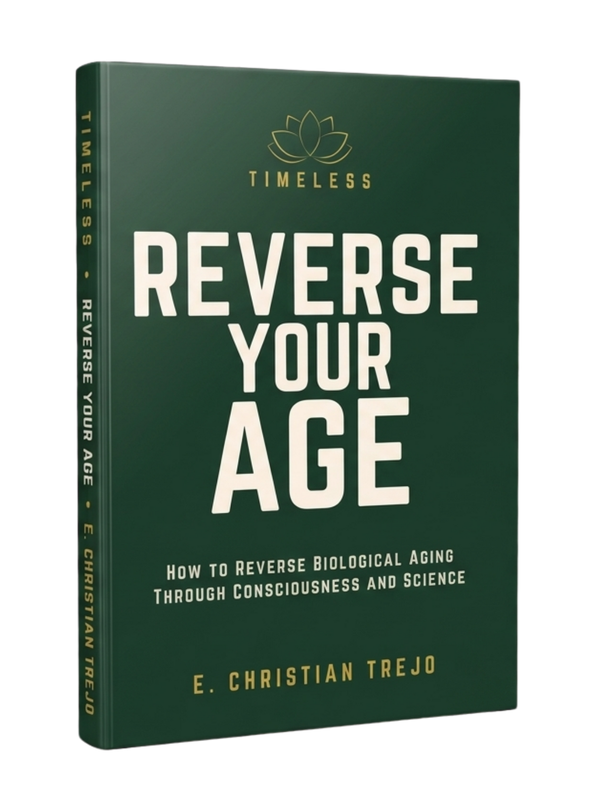 Timeless — Reverse Your Age: How to Reverse Biological Aging Aging Through Consciousness and Science (Paperback)